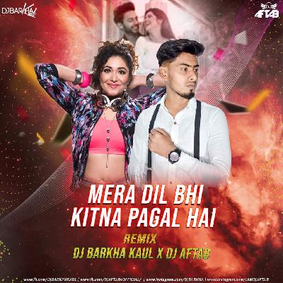 Mera Dil Bhi Kitna Pagal Hai - DJ Aftab & DJ Barkha Kaul